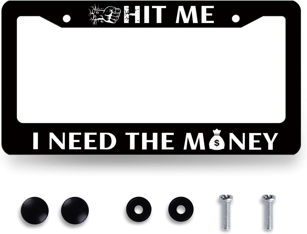 Funny License Plate Frame Hit Me I Need The Money License Plate Holder Stainless Steel License Plate Car Accessory Personalise License Plate Decoration Size 12.2" x 6.2" with Screws
